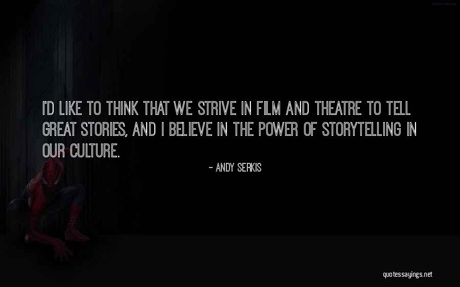 Storytelling And Stories Quotes By Andy Serkis Storytelling And Stories Quotes By Andy Serkis