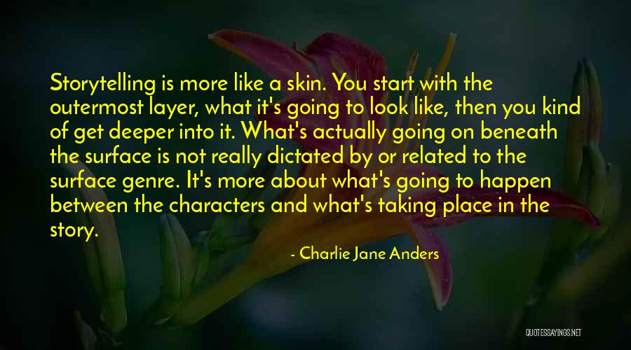 Storytelling And Stories Quotes By Charlie Jane Anders Storytelling And Stories Quotes By Charlie Jane Anders