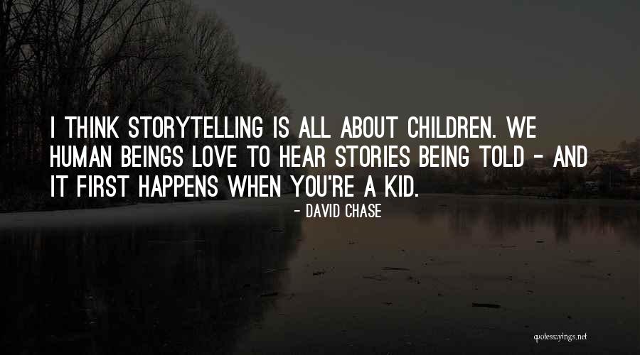 Storytelling And Stories Quotes By David Chase Storytelling And Stories Quotes By David Chase