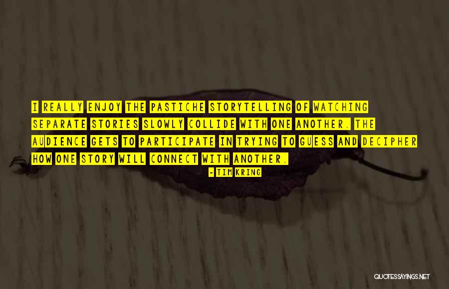 Storytelling And Stories Quotes By Tim Kring Storytelling And Stories Quotes By Tim Kring