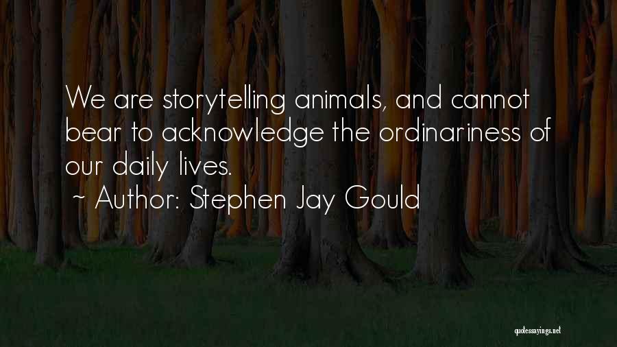Storytelling Animal Quotes By Stephen Jay Gould