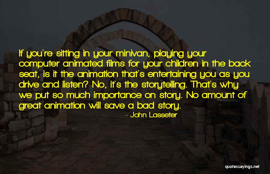 Storytelling For Children Quotes By John Lasseter Storytelling For Children Quotes By John Lasseter