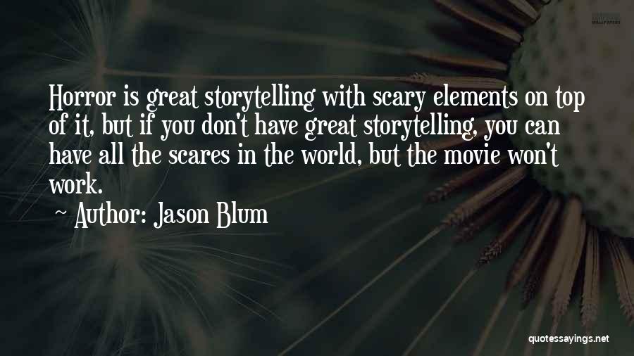 Storytelling Movie Quotes By Jason Blum