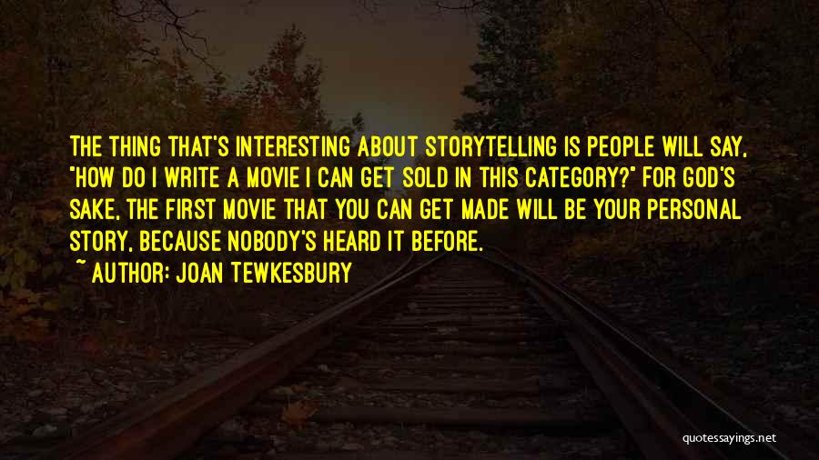 Storytelling Movie Quotes By Joan Tewkesbury