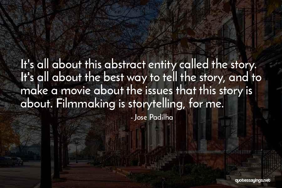 Storytelling Movie Quotes By Jose Padilha