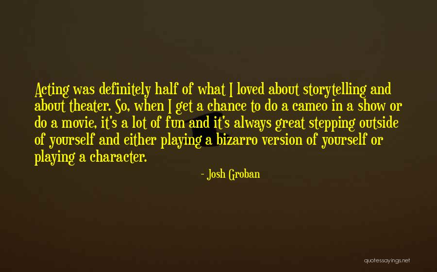 Storytelling Movie Quotes By Josh Groban