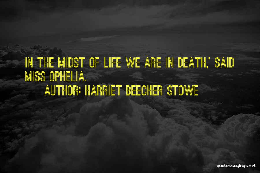 Stowe Quotes By Harriet Beecher Stowe