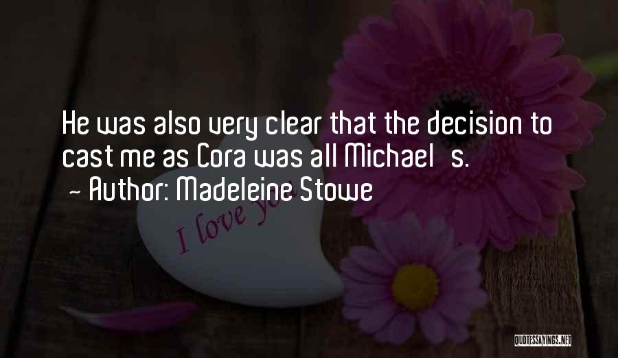 Stowe Quotes By Madeleine Stowe