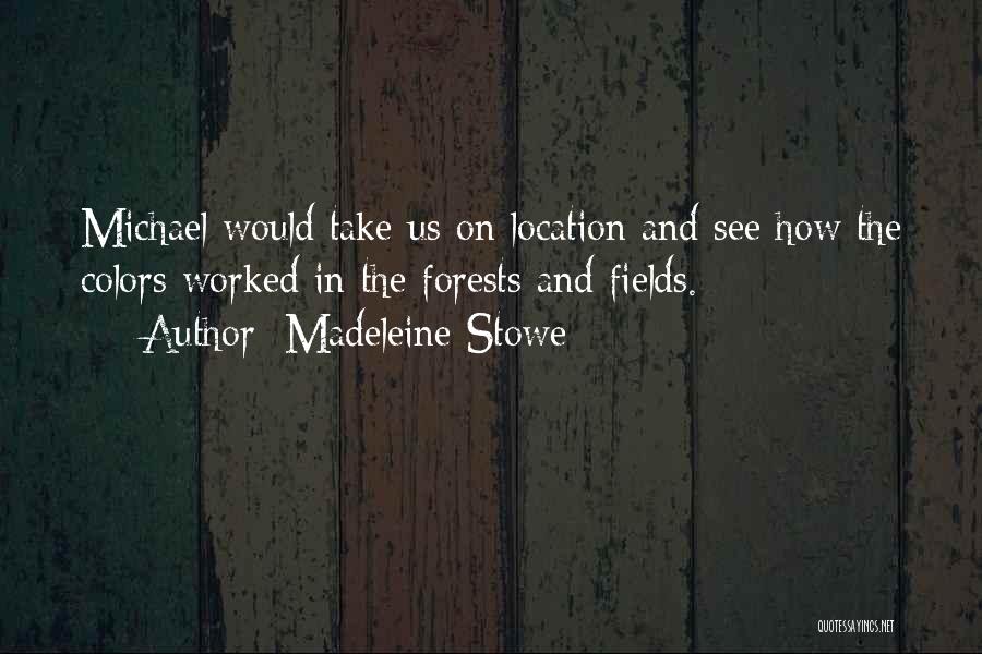 Stowe Quotes By Madeleine Stowe