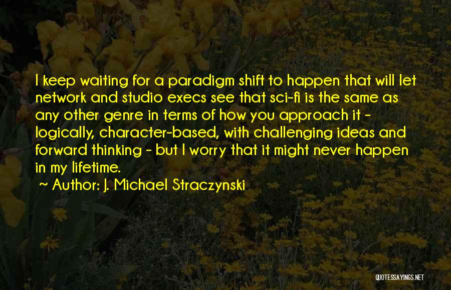 Straczynski Quotes By J. Michael Straczynski