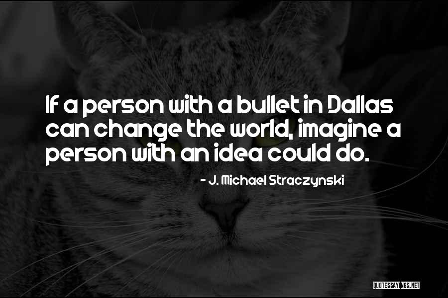 Straczynski World Quotes By J. Michael Straczynski Straczynski World Quotes By J. Michael Straczynski