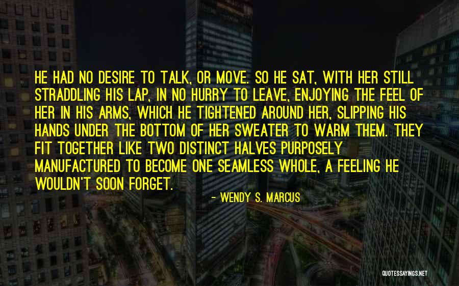 Straddling Someone Quotes By Wendy S. Marcus Straddling Someone Quotes By Wendy S. Marcus