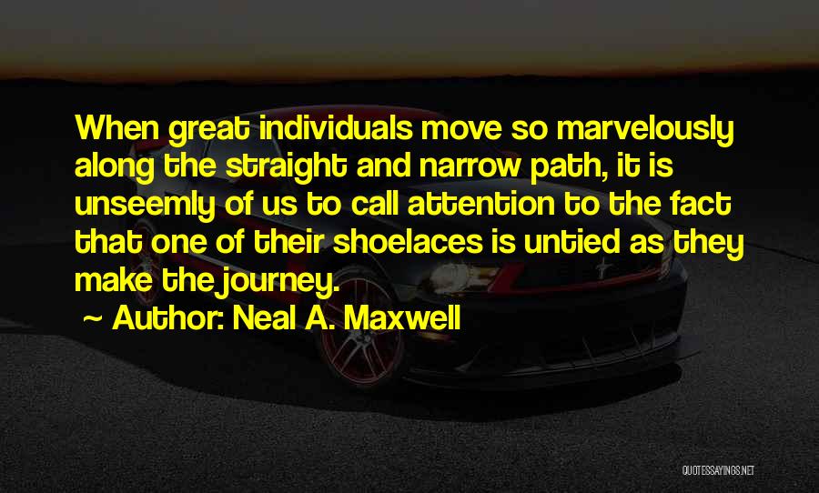 Straight And Narrow Quotes By Neal A. Maxwell