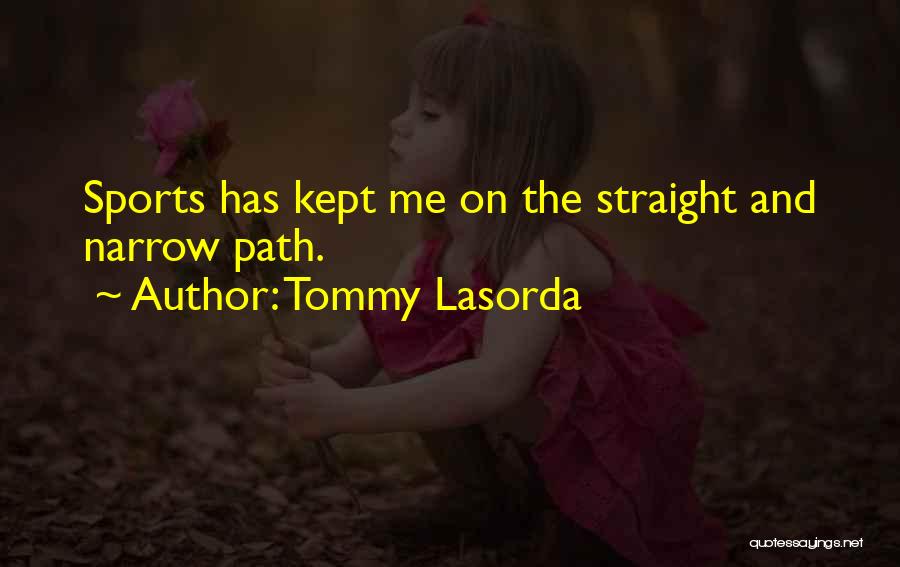 Straight And Narrow Quotes By Tommy Lasorda