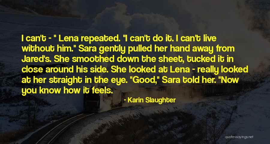 Straight Away Quotes By Karin Slaughter Straight Away Quotes By Karin Slaughter