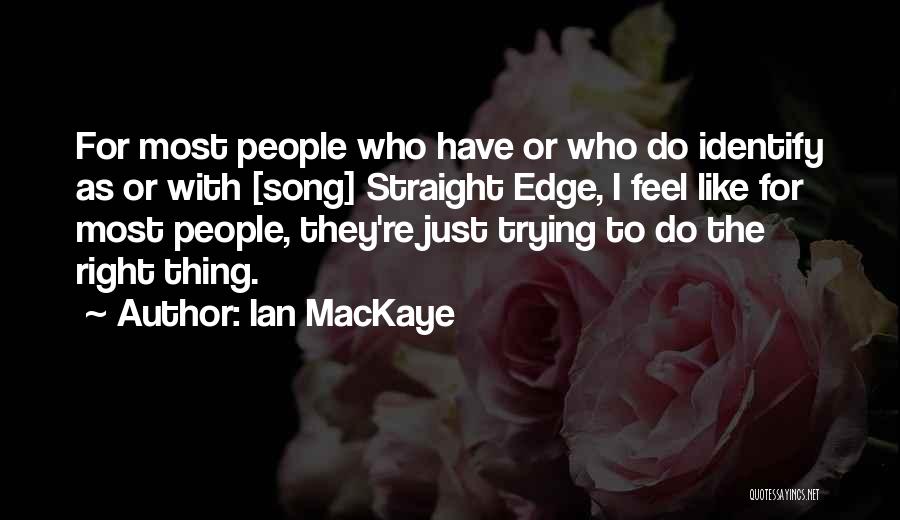 Straight Edge Song Quotes By Ian MacKaye