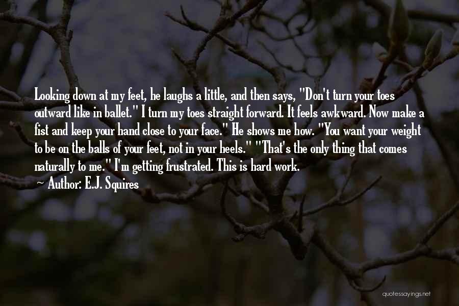 Straight Forward Quotes By E.J. Squires