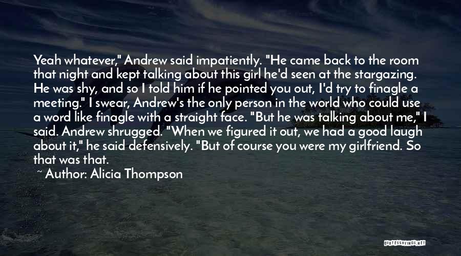Straight In The Face Quotes By Alicia Thompson