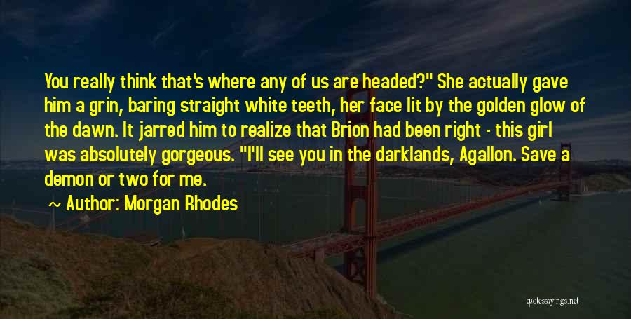 Straight In The Face Quotes By Morgan Rhodes