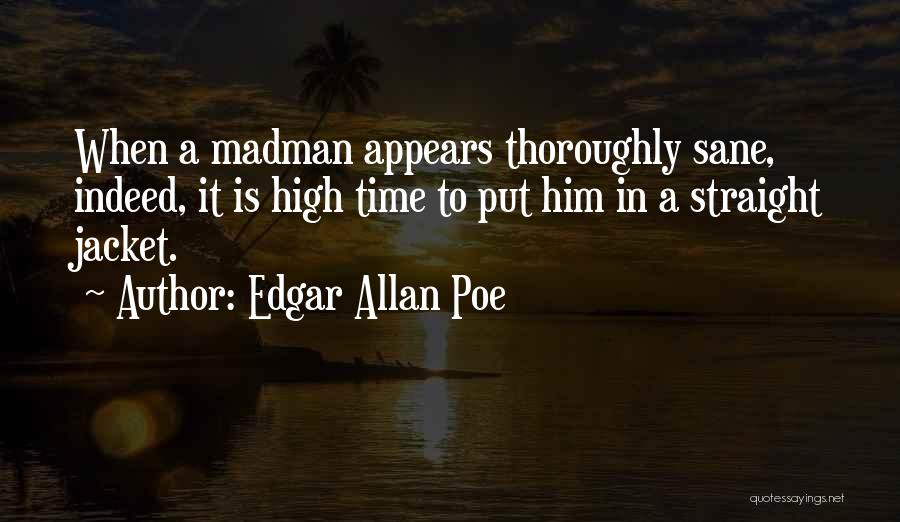 Straight Jacket Quotes By Edgar Allan Poe