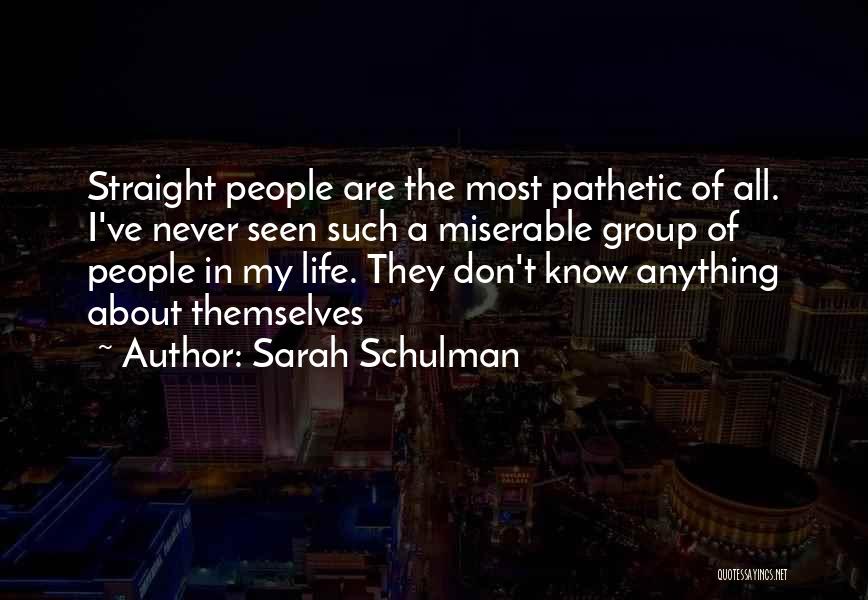 Straight Life Quotes By Sarah Schulman