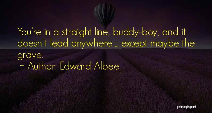 Straight Line Quotes By Edward Albee