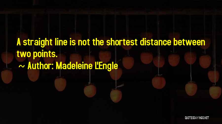 Straight Line Quotes By Madeleine L'Engle