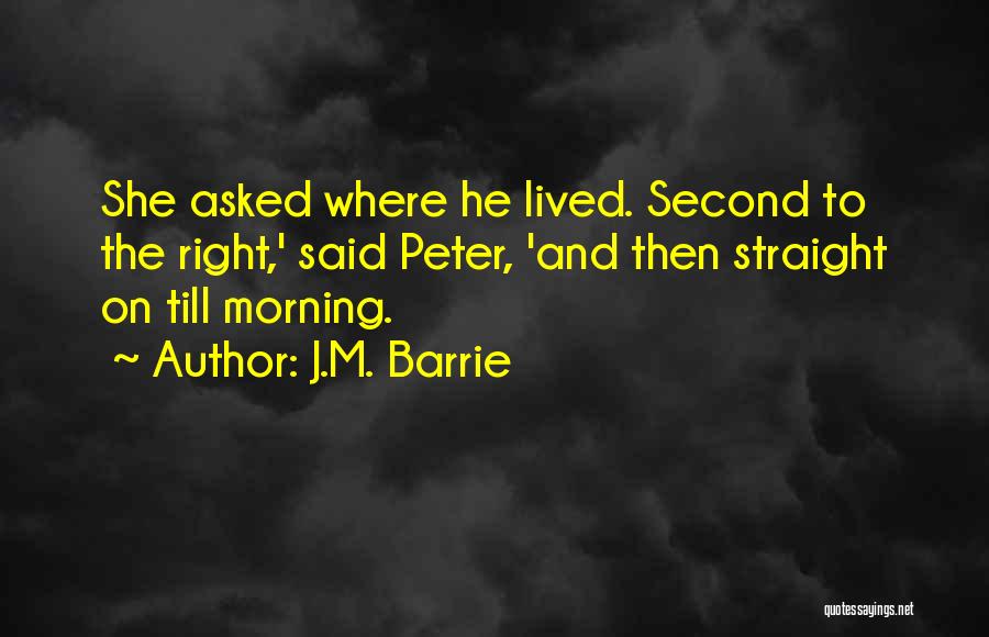 Straight On Quotes By J.M. Barrie