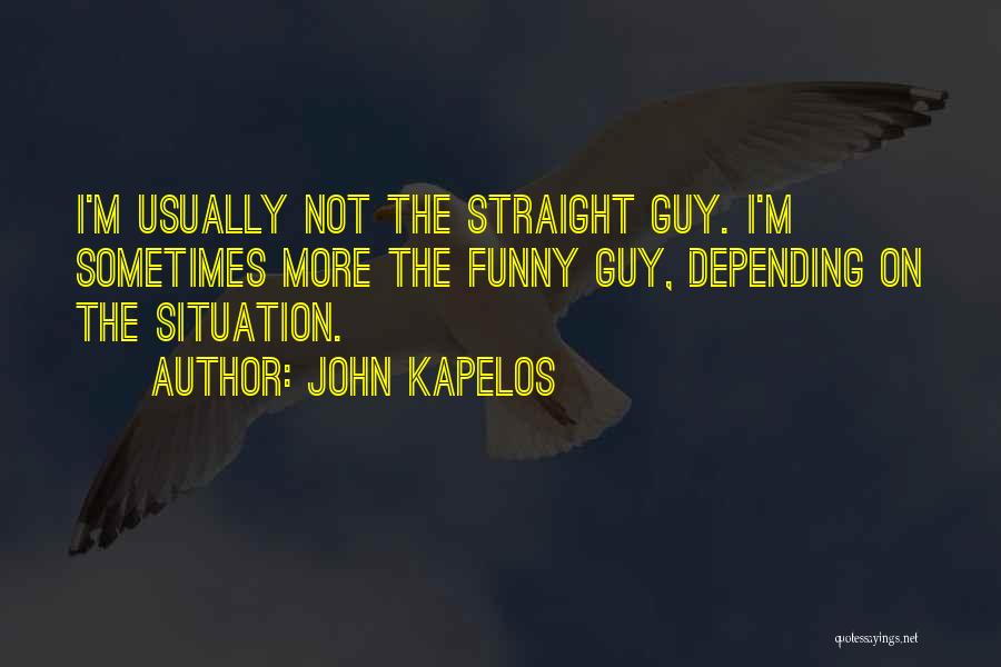 Straight On Quotes By John Kapelos