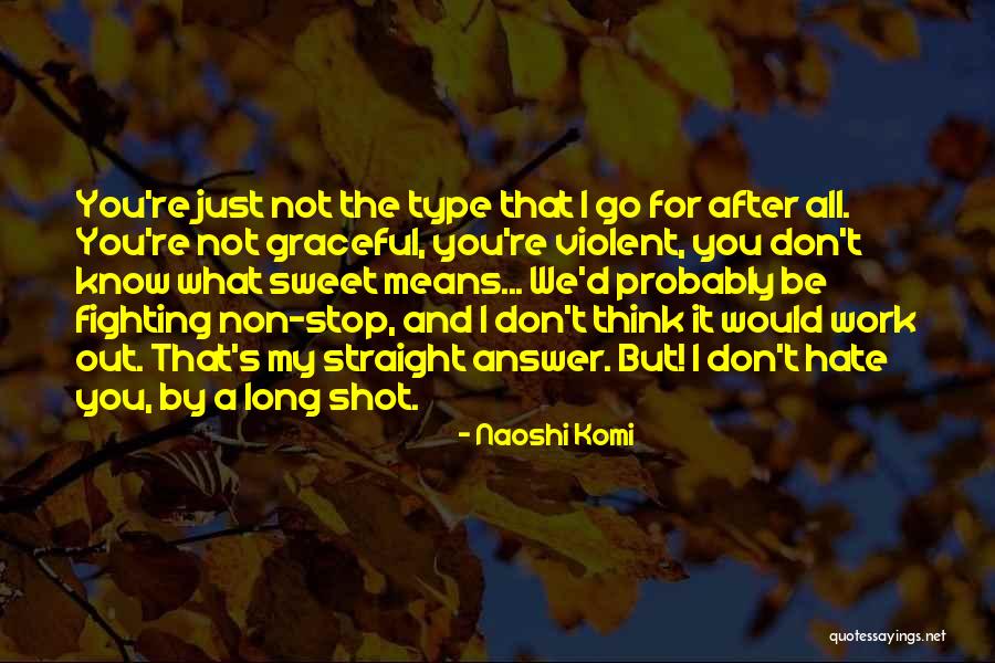 Straight Shot Quotes By Naoshi Komi Straight Shot Quotes By Naoshi Komi