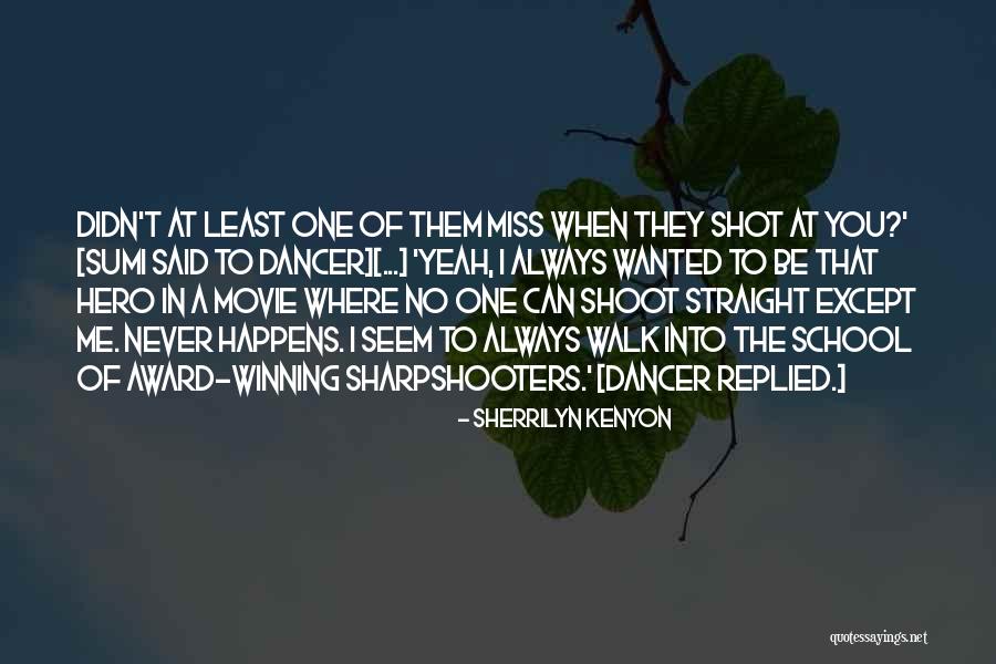 Straight Shot Quotes By Sherrilyn Kenyon Straight Shot Quotes By Sherrilyn Kenyon