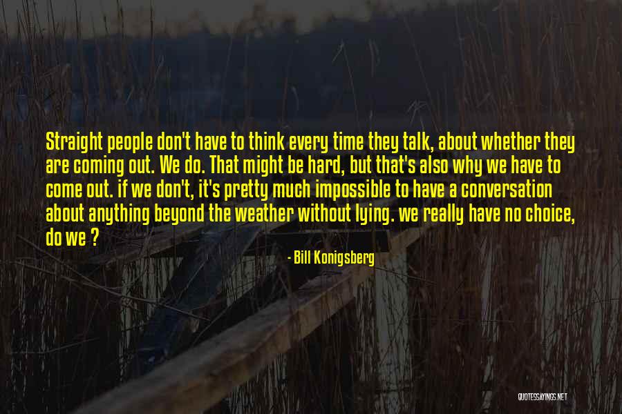 Straight Talk Quotes By Bill Konigsberg