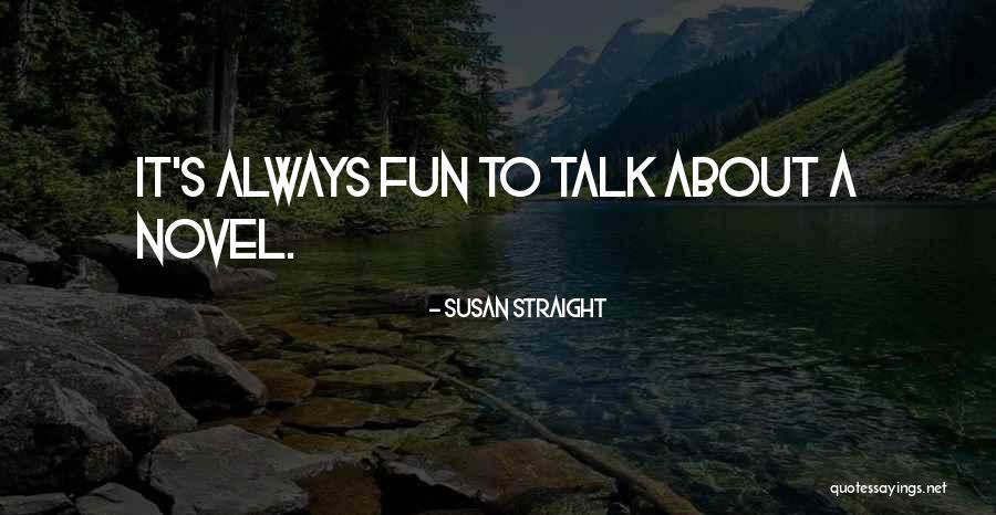 Straight Talk Quotes By Susan Straight