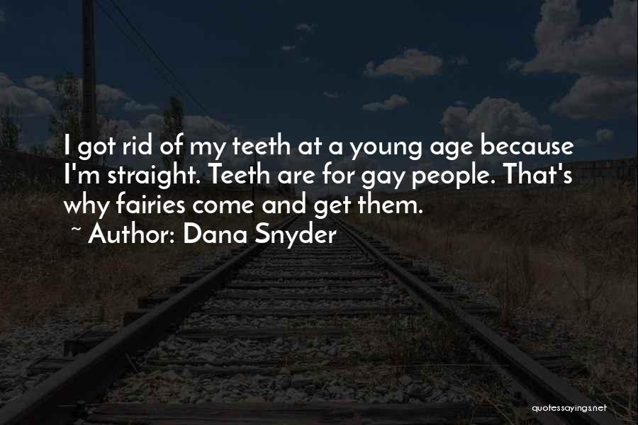 Straight Teeth Quotes By Dana Snyder