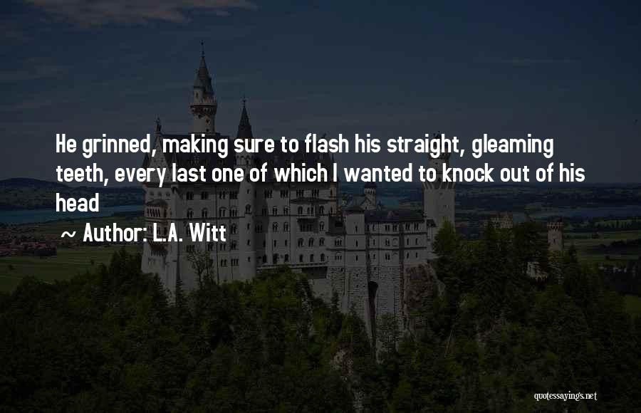 Straight Teeth Quotes By L.A. Witt