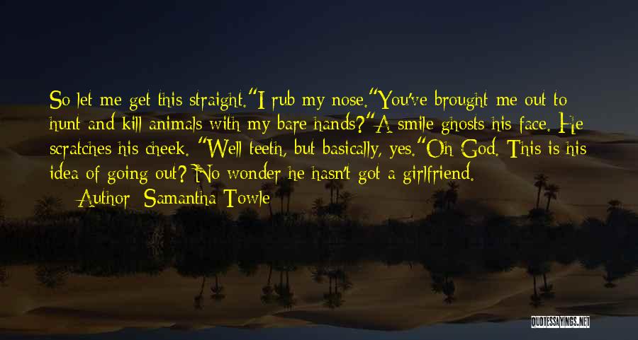 Straight Teeth Quotes By Samantha Towle