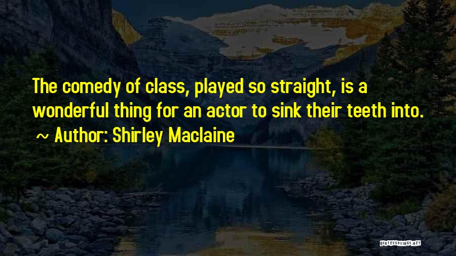 Straight Teeth Quotes By Shirley Maclaine