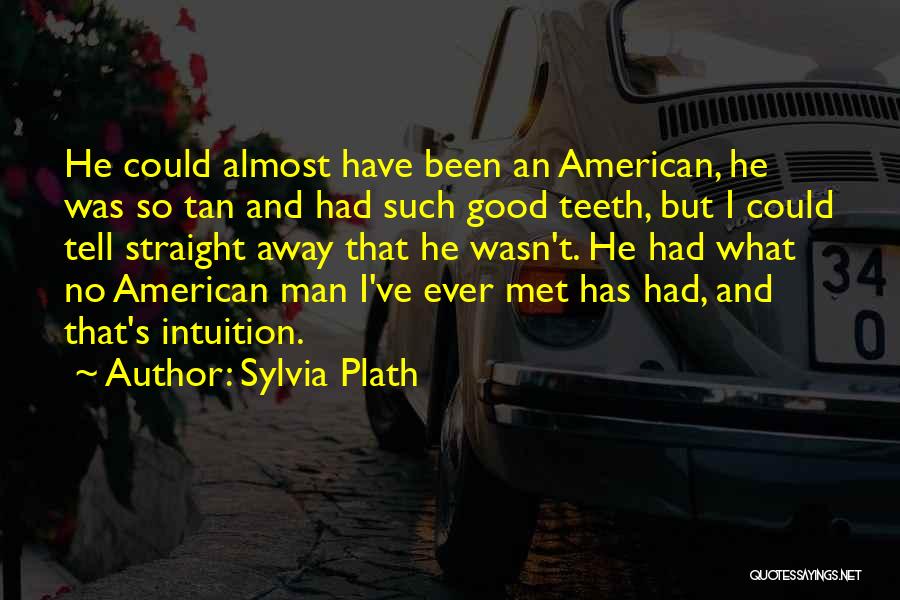 Straight Teeth Quotes By Sylvia Plath