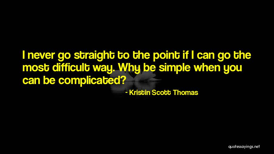 Straight To The Point Quotes By Kristin Scott Thomas