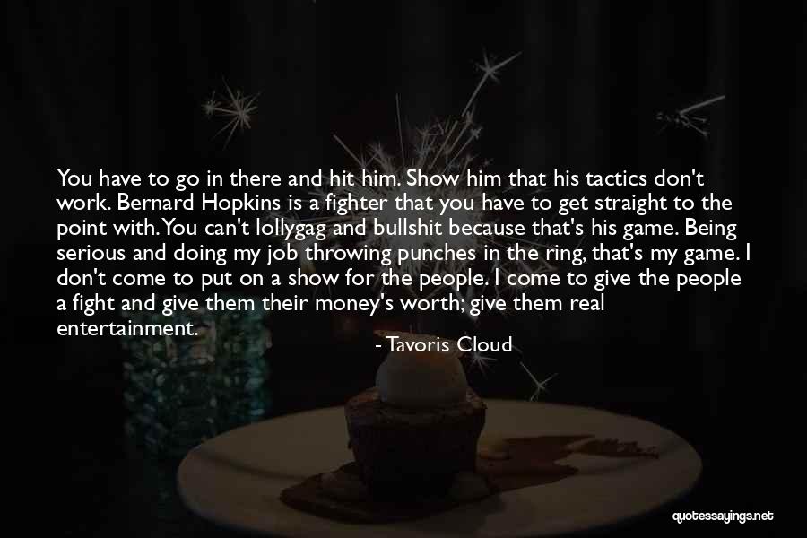 Straight To The Point Quotes By Tavoris Cloud