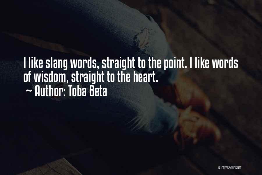 Straight To The Point Quotes By Toba Beta