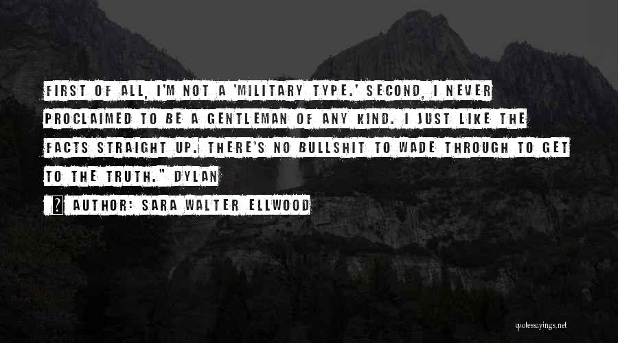 Straight Up Truth Quotes By Sara Walter Ellwood