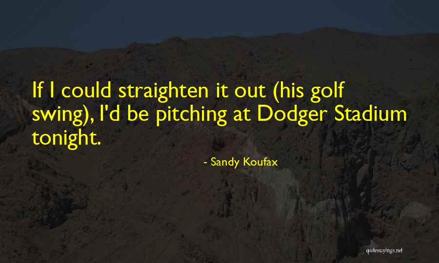 Straighten Quotes By Sandy Koufax Straighten Quotes By Sandy Koufax