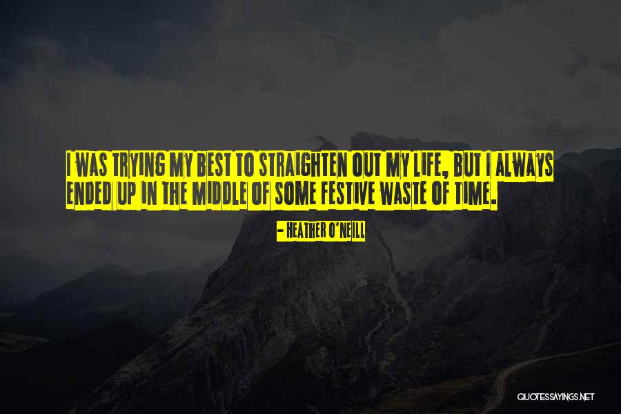 Straighten Up Quotes By Heather O'Neill Straighten Up Quotes By Heather O'Neill