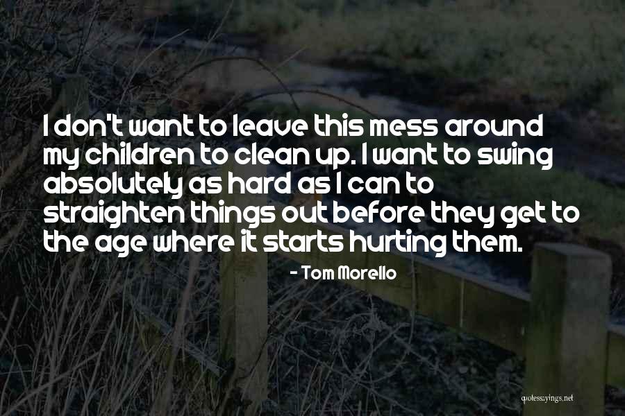 Straighten Up Quotes By Tom Morello Straighten Up Quotes By Tom Morello