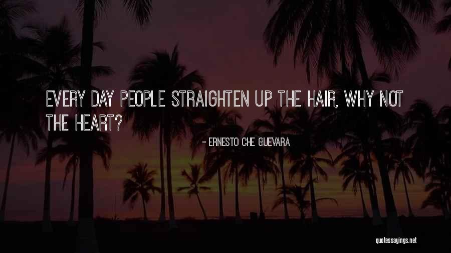 Straighten Your Hair Quotes By Ernesto Che Guevara Straighten Your Hair Quotes By Ernesto Che Guevara