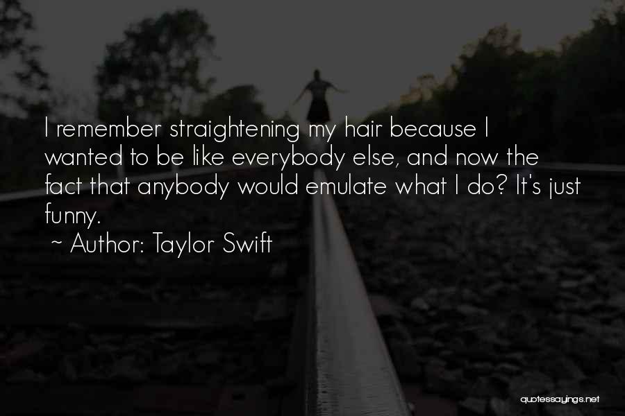 Straightening Hair Quotes By Taylor Swift