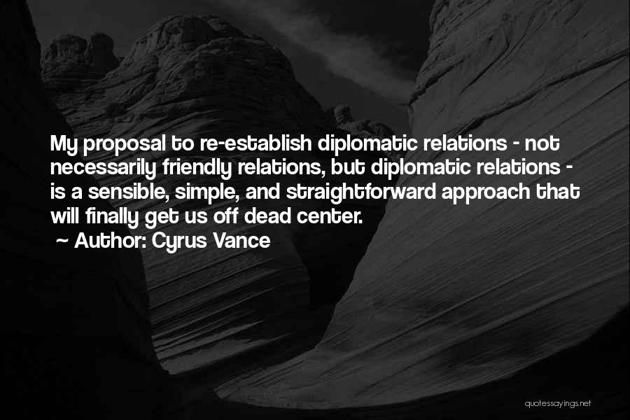 Straightforward Quotes By Cyrus Vance