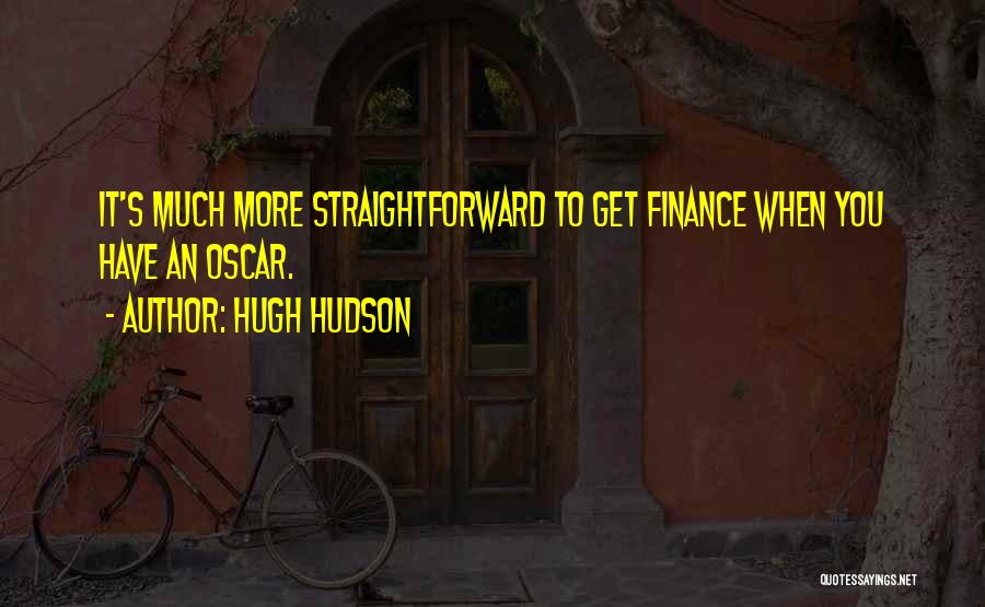 Straightforward Quotes By Hugh Hudson