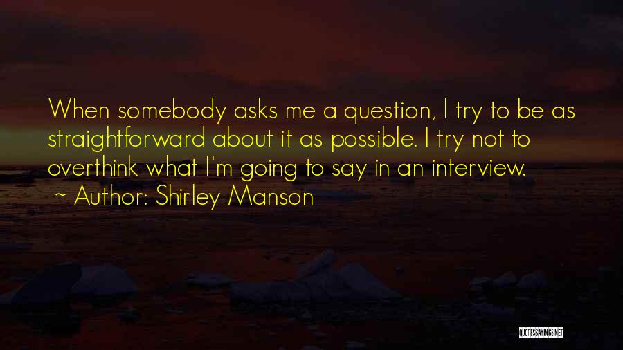 Straightforward Quotes By Shirley Manson